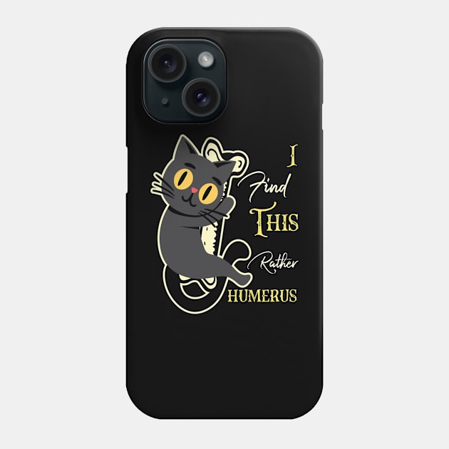 I Find This Rather Humerus Phone Case by Yourfavshop600