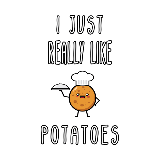 I Just Really Like Potatoes - Funny Potato gift by Goods-by-Jojo