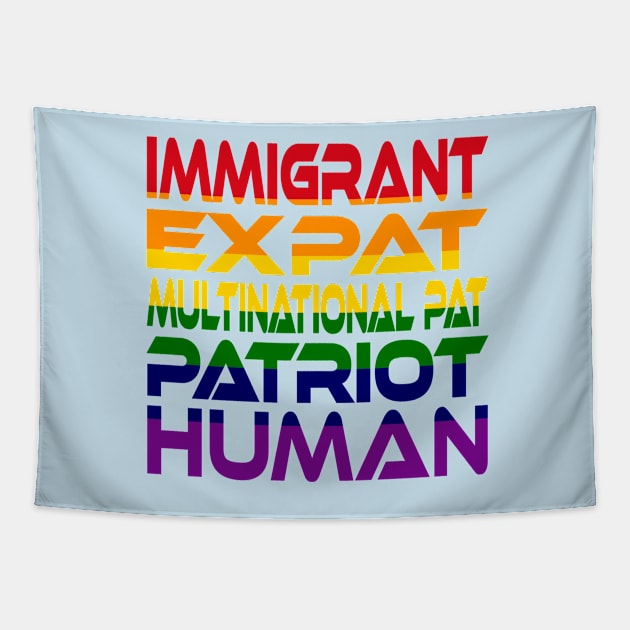 #OurPatriotism: Immigrant...Human (Rainbow) by Onjena Yo Tapestry by Village Values