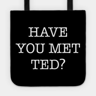Have You Met Ted? Tote
