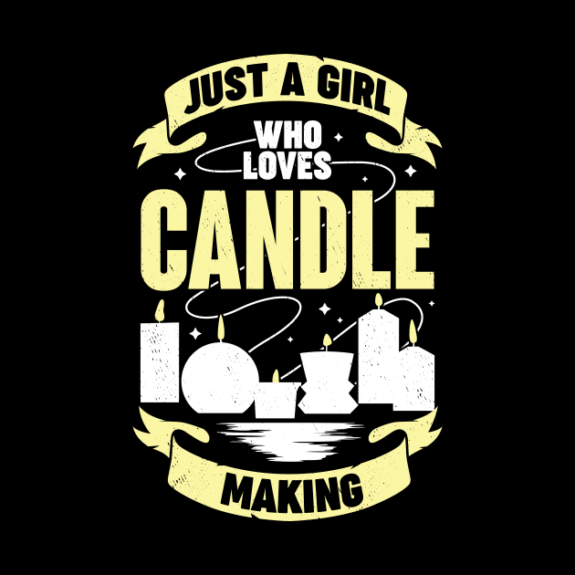 Just A Girl Who Loves Candle Making by Dolde08