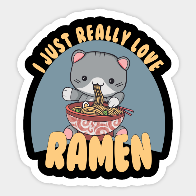 I Just Really Love Ramen Cat Anime Kawaii Japanese Cat Ramen Aufkleber Teepublic De
