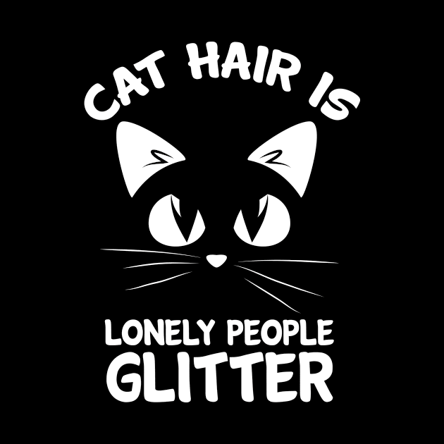 Cat Hair Is Lonely People Glitter Cool Creative Beautiful Animal Design by Stylomart