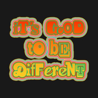 IT's Good to be different T-Shirt