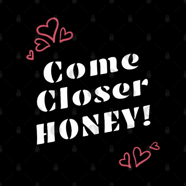 Come Closer Honey! Powerful Valentines Day Message by EMMONOVI