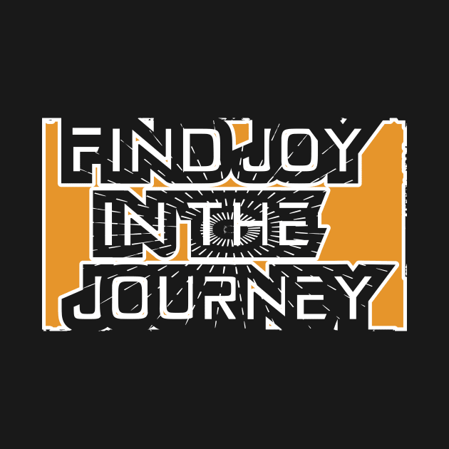 Find Joy In The Journey Motivation by T-Shirt Attires