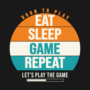 eat sleep game repeat T-Shirt