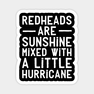 Redheads are sunshine mixed with a little hurricane Magnet