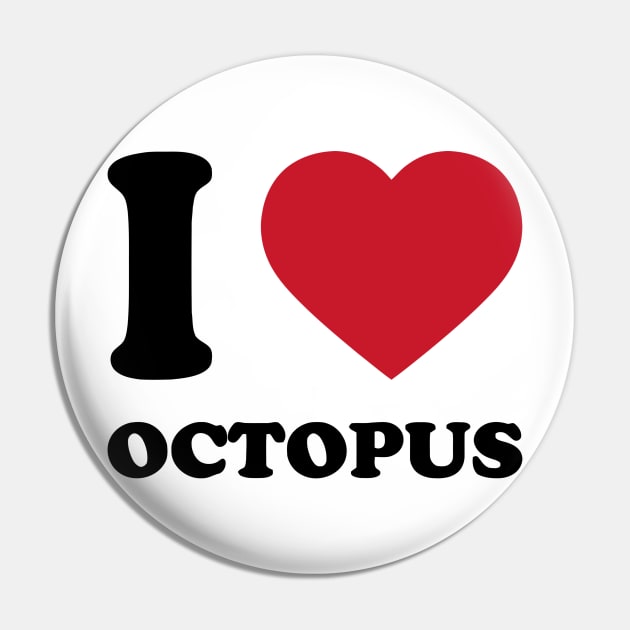 I Love Octopus Pin by Ramateeshop