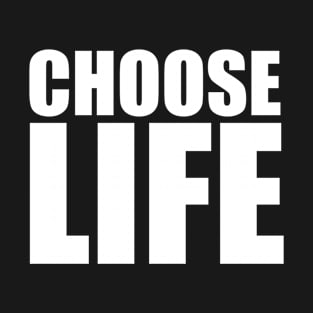 Choose Life T-Shirt