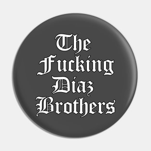 The F'ing Diaz Brothers Pin