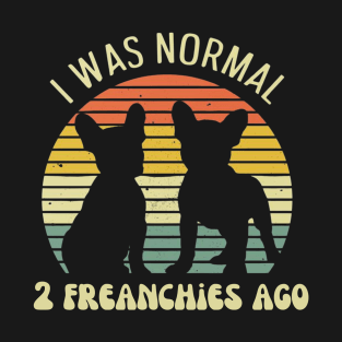 Funny dog owner gift, I was normal two frenchies ago T-Shirt