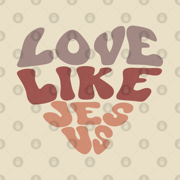 Love Like Jesus by Mastilo Designs