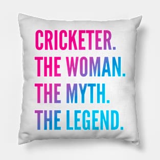 Cricketer The Woman The Myth The Legend For Best Cricketer Pillow