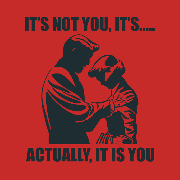 It's Not You..... by n23tees