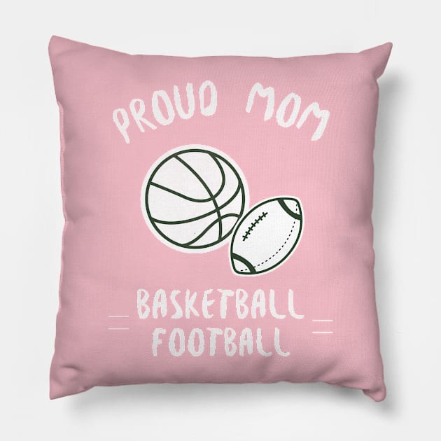 proud mom, basketball, football Pillow by Designs by Eliane