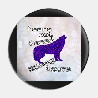 Inspirational: Fears Not Faced Become Limits, Motivational Quote Lupus Pin