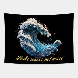 Make Waves, Not Noise Tapestry