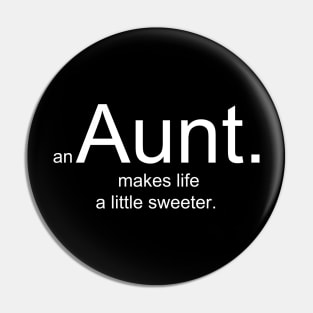 an Aunt makes life a little sweeter Pin