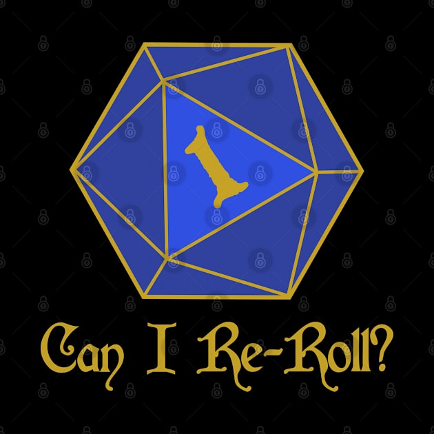 Can I re-roll? by dflynndesigns