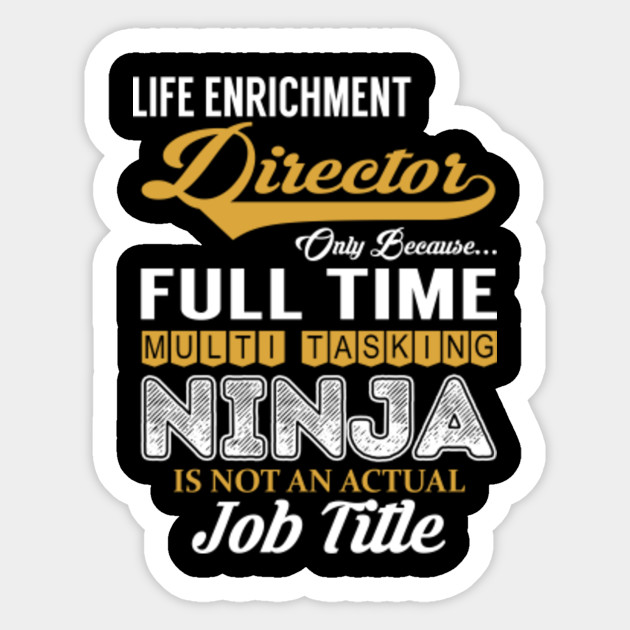 Life Enrichment Director Multi Tasking NINJA - Life Enrichment Director - Sticker