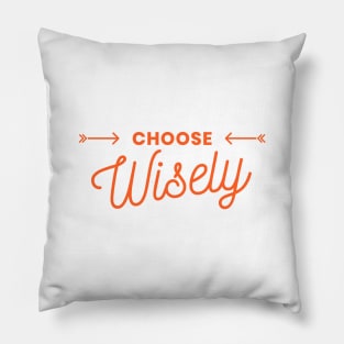 Choose Wisely Pillow