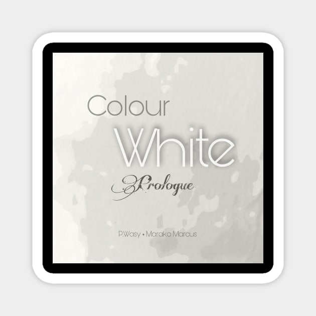 Colour White Prologue Merch Magnet by Anjo