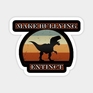 Make bullying Extinct Magnet