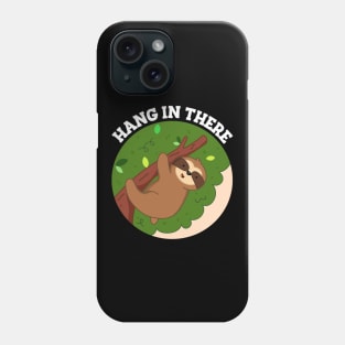 Hang In There Cute Sloth Pun Phone Case