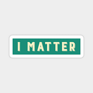 I Matter Magnet