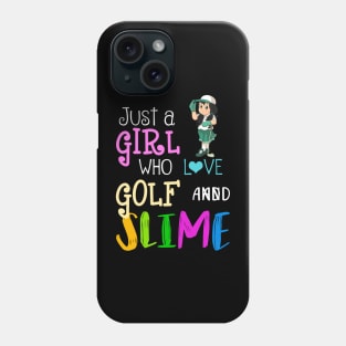 Just A Girl Who Loves Golf And Slime Phone Case