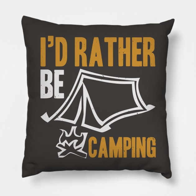 I'd Rather Be Camping Pillow by Dasart