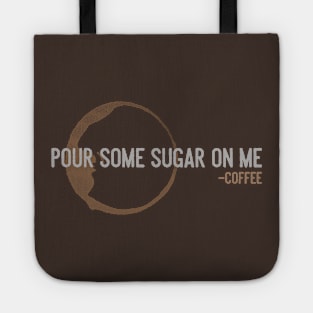 Pour Some Sugar On Me Tote