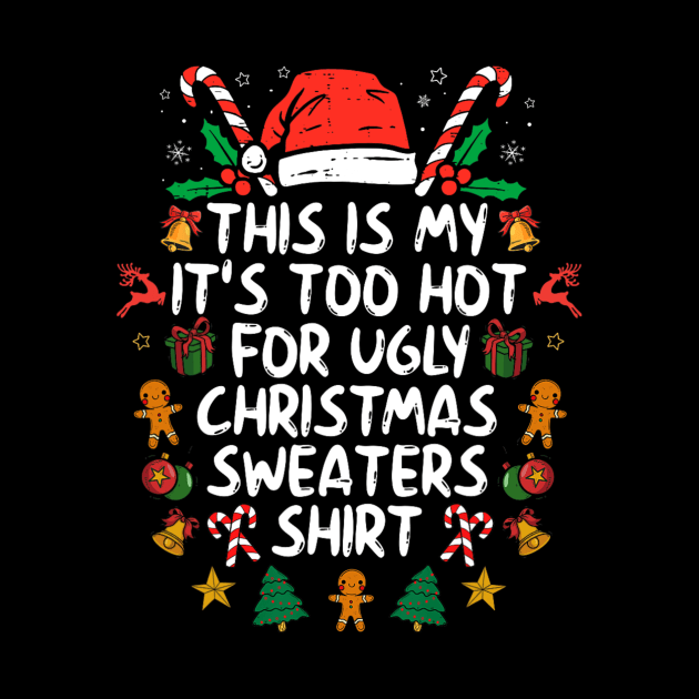 It's Too Hot For Ugly Christmas Funny Xmas by rivkazachariah