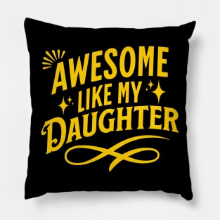 Awesome Like My Daughter Pillow