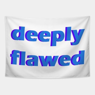 deeply flawed Tapestry