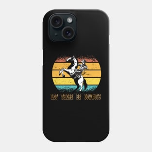 Let There Be Cowboys Phone Case