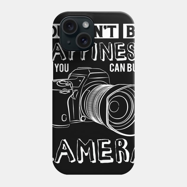 You Can't Buy Happiness But You Can Buy A Camera Phone Case by ValentinkapngTee