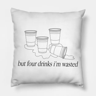 Four Drinks I'm Wasted Pillow