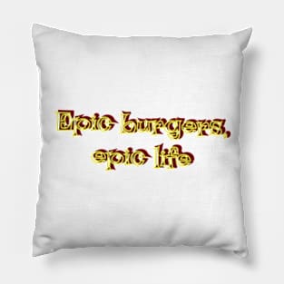 Epic Burgers, Epic Life Pillow