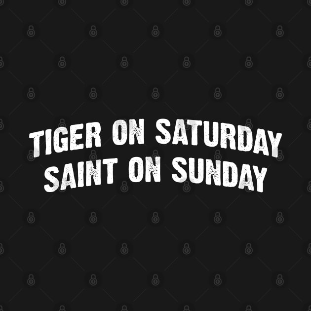 Tiger On Saturday Saint On Sunday by Emma