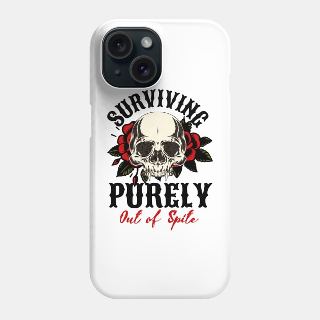Surviving purely out of spite Phone Case by Cun-Tees!