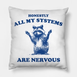 Honestly All My Systems Are Nervous Vintage T Shirt, Retro 90s Raccoon Tee, Trash Panda Funny Meme Pillow