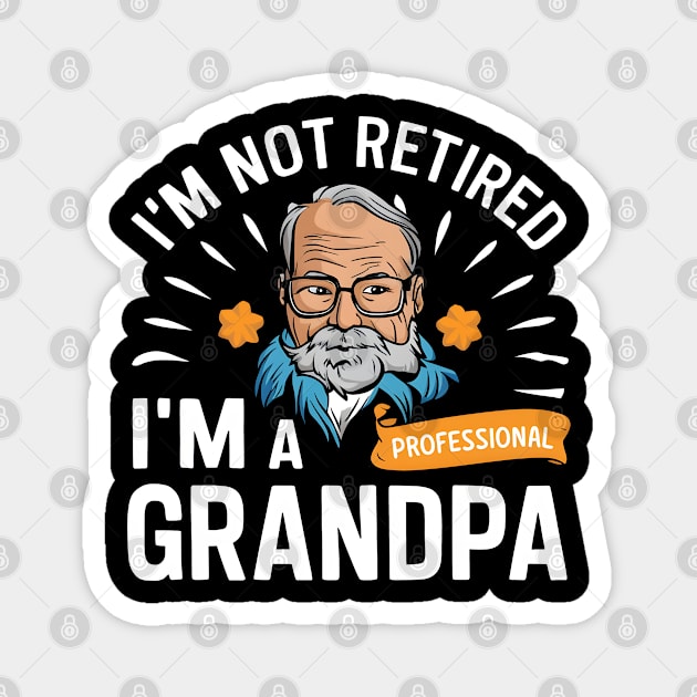 I'm not retired I'm a professional grandpa Magnet by SimpliPrinter