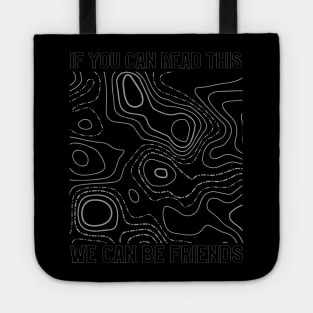 If you can read this we can be friends Tote