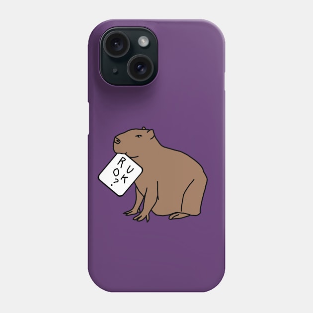 Are you Ok Capybara Wants to Know R U OK Phone Case by ellenhenryart