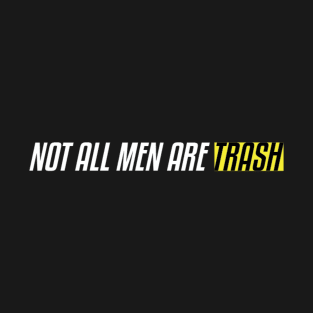 Not All Men Are Trash Cute Gift For Men Graphic - funny gift idea for boyfriend, funny gift idea for girlfriend, gift idea for summer, Gift Idea For Lovers T-Shirt