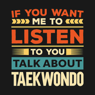 Talk About Taekwondo T-Shirt