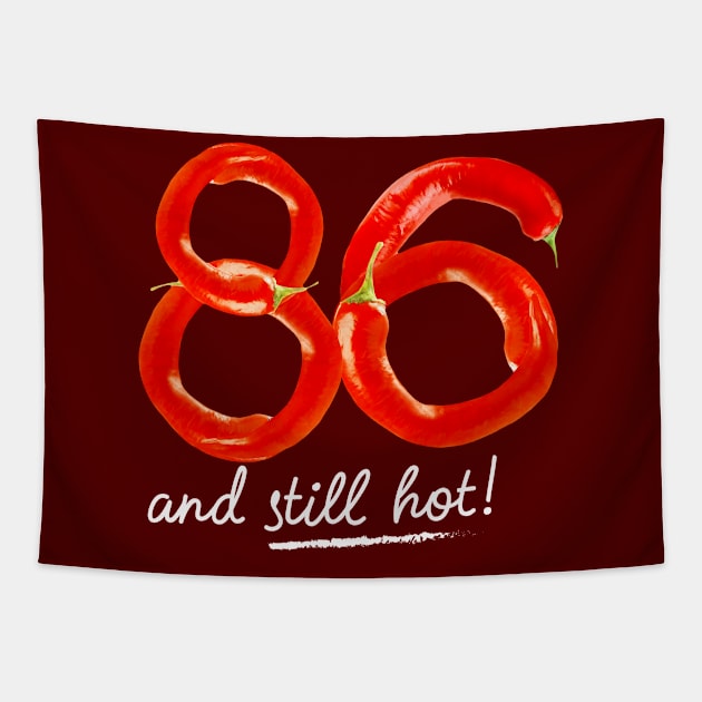 86th Birthday Gifts - 86 Years and still Hot Tapestry by BetterManufaktur