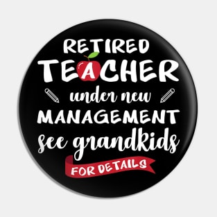 Retired teacher under new management see grandkids shirts Pin